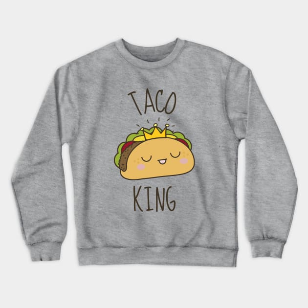 Taco King Funny Crewneck Sweatshirt by DesignArchitect